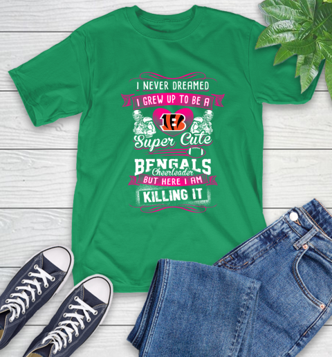 Cincinnati Bengals NFL Football I Never Dreamed I Grew Up To Be A Super Cute Cheerleader T-Shirt 7