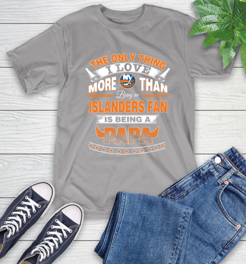 NHL The Only Thing I Love More Than Being A New York Islanders Fan Is Being A Papa Hockey T-Shirt 6