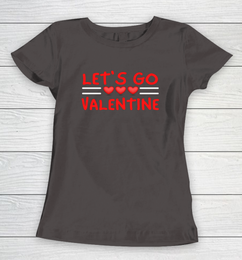 Let's Go Valentine Sarcastic Funny Meme Parody Joke Present Women's T-Shirt 13