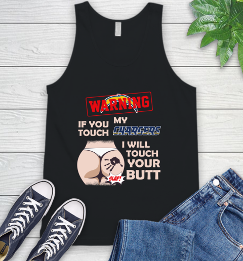 San Diego Chargers NFL Football Warning If You Touch My Team I Will Touch My Butt Tank Top