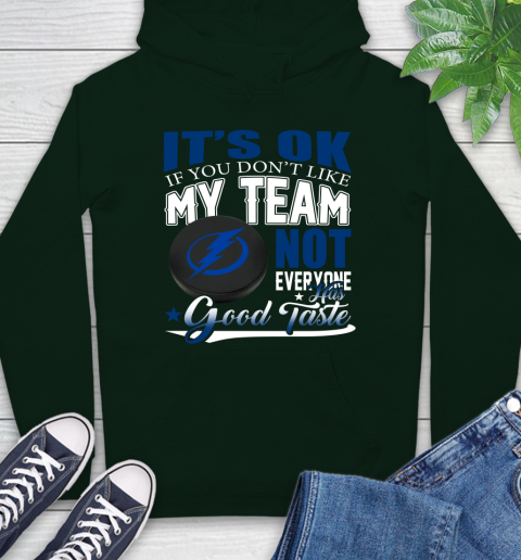 Tampa Bay Lightning NHL Hockey You Don't Like My Team Not Everyone Has Good Taste Hoodie 12