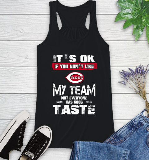 Cincinnati Reds MLB Baseball It's Ok If You Don't Like My Team Not Everyone Has Good Taste Racerback Tank