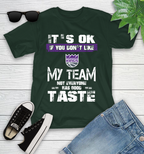 Sacramento Kings NBA Basketball It's Ok If You Don't Like My Team Not Everyone Has Good Taste Youth T-Shirt 5