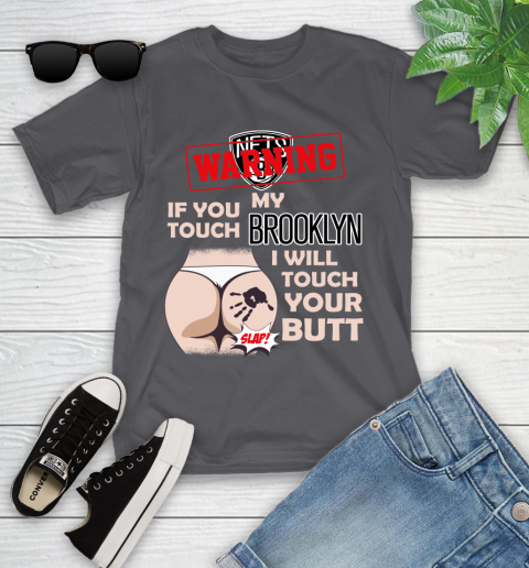 Brooklyn Nets NBA Basketball Warning If You Touch My Team I Will Touch My Butt Youth T-Shirt 6