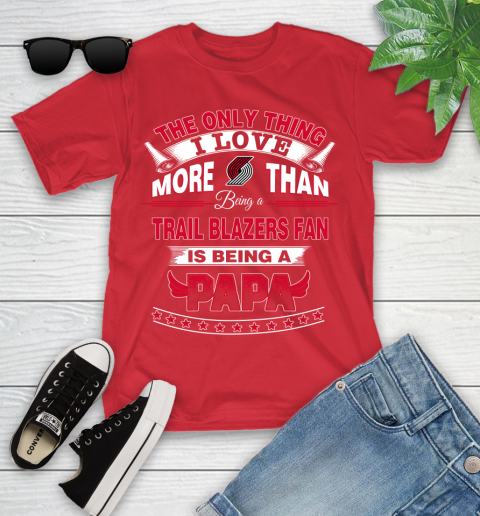 NBA The Only Thing I Love More Than Being A Portland Trail Blazers Fan Is Being A Papa Basketball Youth T-Shirt 13