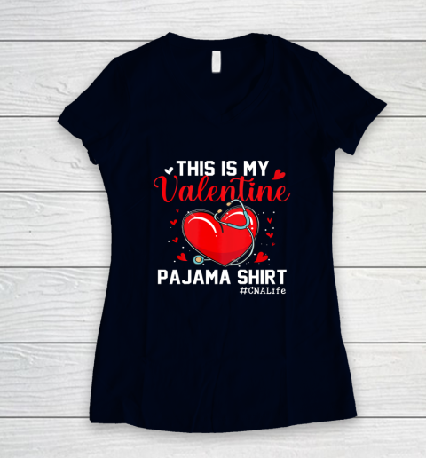 Funny CNA Life Nurse Lover This Is My Valentine Pajama Women's V-Neck T-Shirt 2