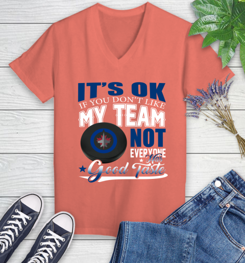 Winnipeg Jets NHL Hockey You Don't Like My Team Not Everyone Has Good Taste Women's V-Neck T-Shirt 6