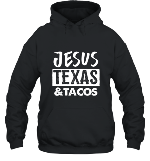 Jesus Texas _ Tacos T Shirt Taco Love Shirt Texas Tee Jesus Hooded