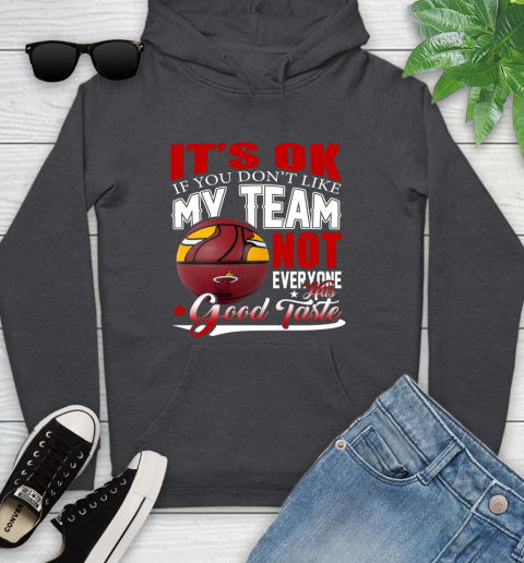 NBA It's Ok If You Don't Like My Team Miami Heat Not Everyone Has Good Taste Basketball Youth Hoodie 8