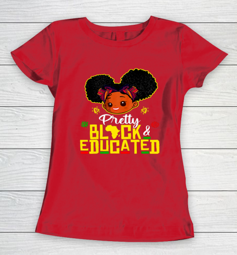 Black Girl, Women Shirt Pretty Black Educated Black Princess Girl Kids Juneteenth Women's T-Shirt 7