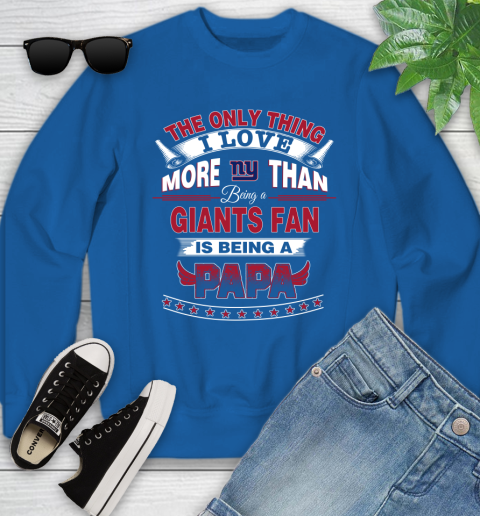NFL The Only Thing I Love More Than Being A New York Giants Fan Is Being A Papa Football Youth Sweatshirt 7