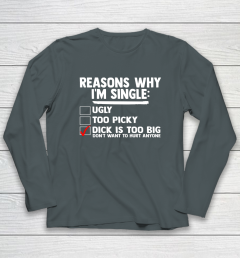 Bachelor Men's Shirt Rasons Why I'm Single Big Dick Fun Gift Long Sleeve T-Shirt 3