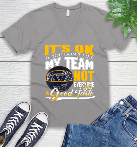 NBA It's Ok If You Don't Like My Team Utah Jazz Not Everyone Has Good Taste Basketball V-Neck T-Shirt 3