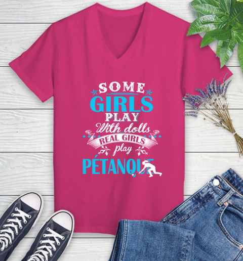Some Girls Play With Dolls Real Girls Play Pétanque Women's V-Neck T-Shirt 9