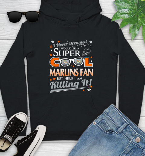 Miami Marlins MLB Baseball I Never Dreamed I Would Be Super Cool Fan Youth Hoodie