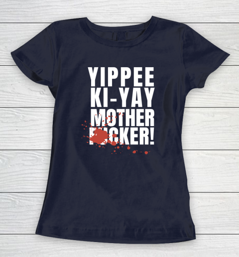 Yippee Ki Yay Mother F cker Women's T-Shirt 2