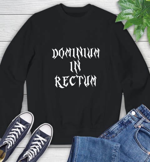 Dominium In Rectum Shirt Meaning Sweatshirt