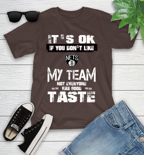 Brooklyn Nets NBA Basketball It's Ok If You Don't Like My Team Not Everyone Has Good Taste Youth T-Shirt 7