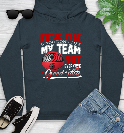 NBA It's Ok If You Don't Like My Team Portland Trail Blazers Not Everyone Has Good Taste Basketball Youth Hoodie 10