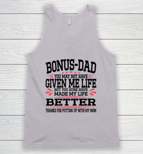 Bonus Dad May Not Have Given Me Life Made My Life Better Son Tank Top 2