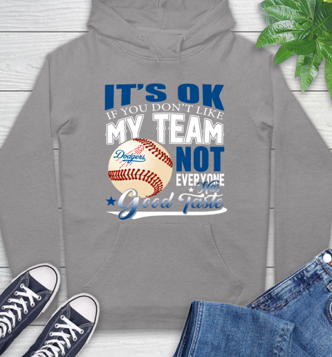 Los Angeles Dodgers MLB Baseball You Don't Like My Team Not Everyone Has Good Taste Hoodie 6