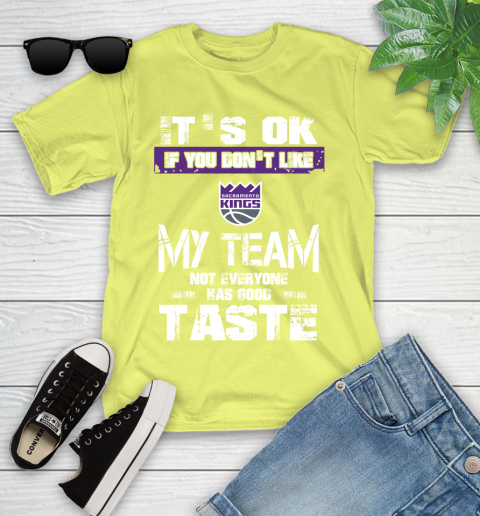 Sacramento Kings NBA Basketball It's Ok If You Don't Like My Team Not Everyone Has Good Taste Youth T-Shirt 10