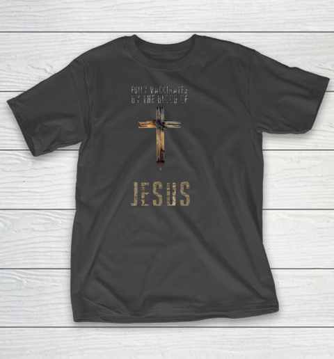 Fully Vaccinated By The Blood Of Jesus Funny Christian Shirt T-Shirt