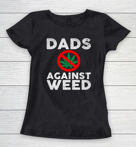 Dads Against Weed  Gift For Dad Women's T-Shirt