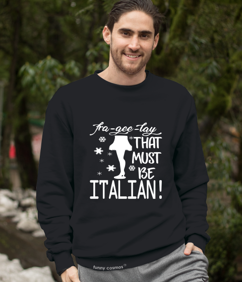 A Christmas Story T Shirt, Leg Lamp Shirt, Fra Gee Ley That Must Be Italian Tshirt, Christmas Gifts