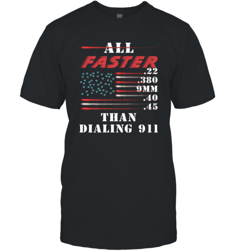 All faster than dialing 911 T-Shirt