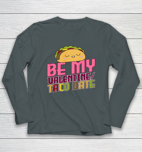 Be My Valentine Taco Date Long Sleeve T-Shirt 11