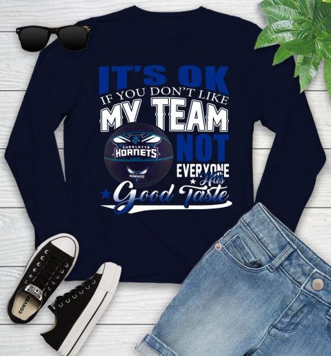 NBA It's Ok If You Don't Like My Team Charlotte Hornets Not Everyone Has Good Taste Basketball Youth Long Sleeve 2