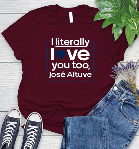 I literally love Jose Altuve Shirt Women's T-Shirt 7