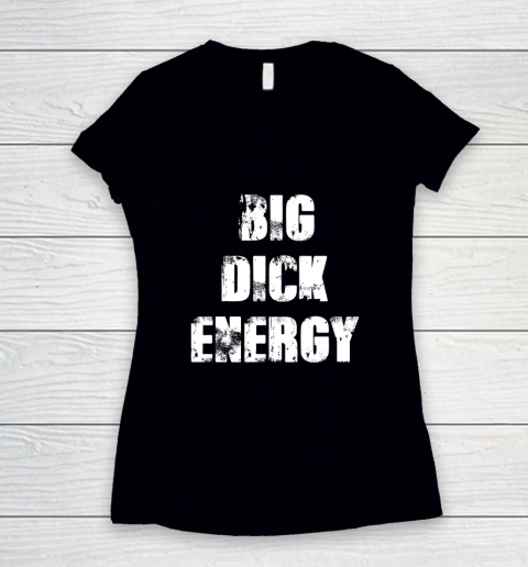 Big Dick Energy Women's V-Neck T-Shirt