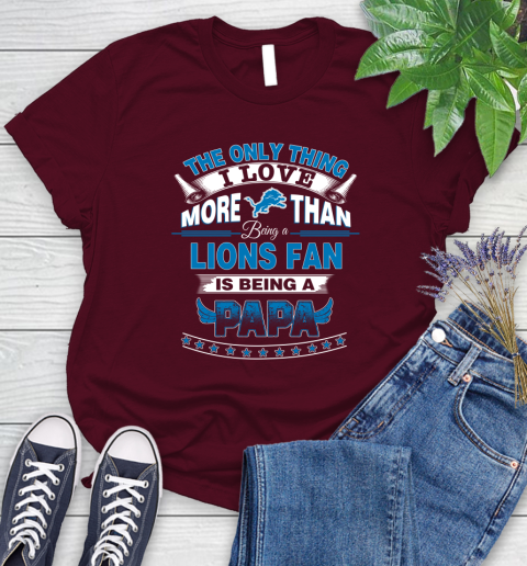 NFL The Only Thing I Love More Than Being A Detroit Lions Fan Is Being A Papa Football Women's T-Shirt 7