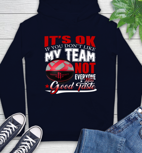 NBA It's Ok If You Don't Like My Team Houston Rockets Not Everyone Has Good Taste Basketball Hoodie 3