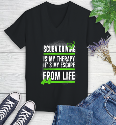 Scuba Driving Is My Therapy It's My Escape From Life Women's V-Neck T-Shirt