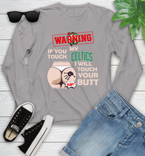 Boston Celtics NBA Basketball Warning If You Touch My Team I Will Touch My Butt Youth Long Sleeve - Image 6