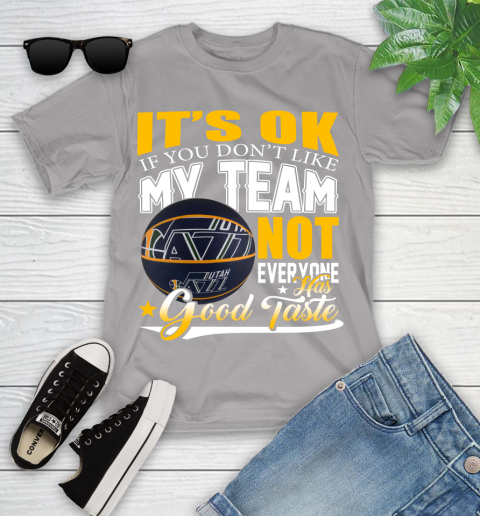 NBA It's Ok If You Don't Like My Team Utah Jazz Not Everyone Has Good Taste Basketball Youth T-Shirt 4