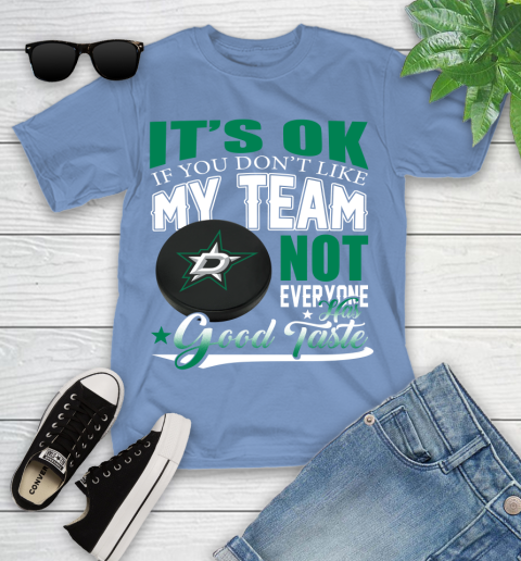 Dallas Stars NHL Hockey You Don't Like My Team Not Everyone Has Good Taste Youth T-Shirt 15