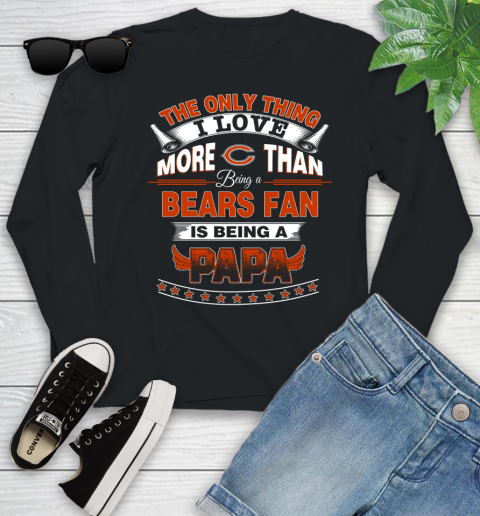 NFL The Only Thing I Love More Than Being A Chicago Bears Fan Is Being A Papa Football Youth Long Sleeve