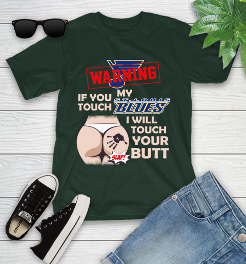 St.Louis Blues NHL Hockey Warning If You Touch My Team I Will Touch My Butt Youth T-Shirt 5