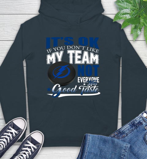 Tampa Bay Lightning NHL Hockey You Don't Like My Team Not Everyone Has Good Taste Hoodie 7