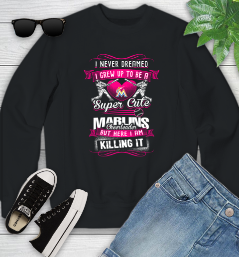 Miami Marlins MLB Baseball I Never Dreamed I Grew Up To Be A Super Cute Cheerleader Youth Sweatshirt