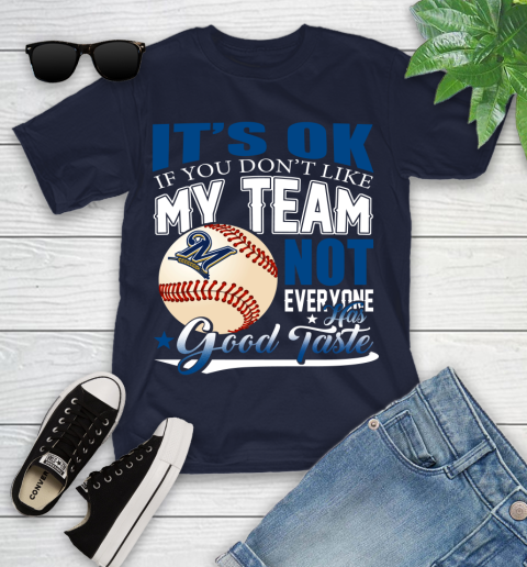 Milwaukee Brewers MLB Baseball You Don't Like My Team Not Everyone Has Good Taste Youth T-Shirt 2