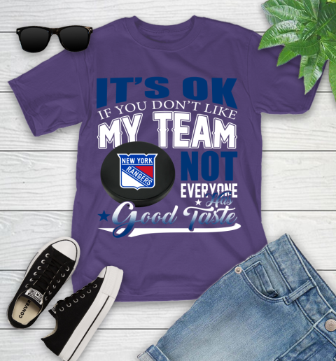 New York Rangers NHL Hockey You Don't Like My Team Not Everyone Has Good Taste Youth T-Shirt 3