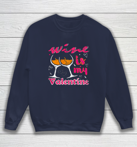 Wine Is My Valentine Funny Vintage Valentines Day Sweatshirt 2