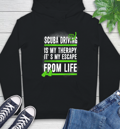 Scuba Driving Is My Therapy It's My Escape From Life Hoodie