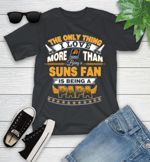 NBA The Only Thing I Love More Than Being A Phoenix Suns Fan Is Being A Papa Basketball Youth T-Shirt