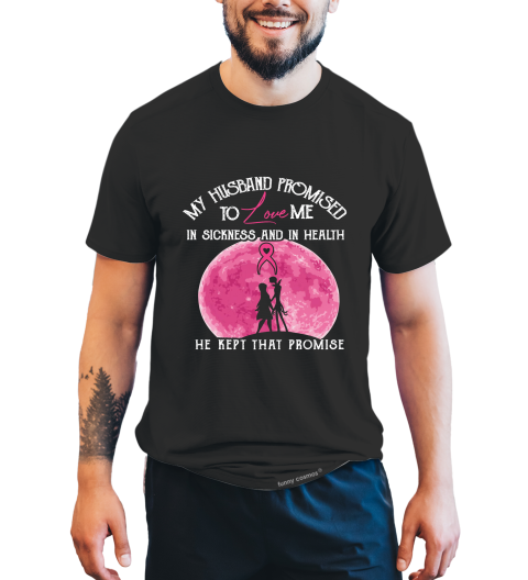Nightmare Before Christmas T Shirt, My Husband Promised To Love Me Tshirt, Jack Skellington Sally Shirt, Breast Cancer Awareness